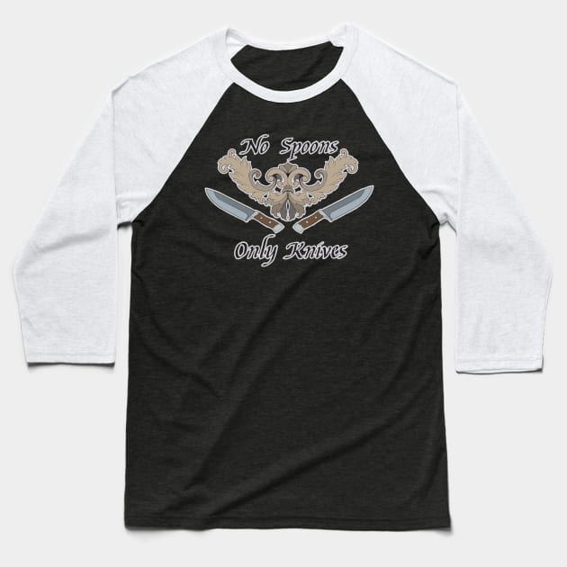 No Spoons, Only Knives Baseball T-Shirt by Chaos Bound Designs